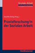 König |  Praxisforschung in der Sozialen Arbeit | Buch |  Sack Fachmedien