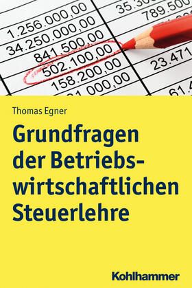 Egner | Grundfragen der Betriebswirtschaftlichen Steuerlehre | Buch | 978-3-17-024223-4 | sack.de