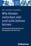 Ehm / Lonnemann / Hasselhorn |  Wie Kinder zwischen vier und acht Jahren lernen | Buch |  Sack Fachmedien