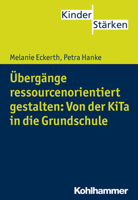 Hanke / Eckerth |  Übergänge ressourcenorientiert gestalten: Von der KiTa in die Grundschule | Buch |  Sack Fachmedien