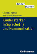 Röhner / Wiedenmann |  Kinder stärken in Sprache(n) und Kommunikation | Buch |  Sack Fachmedien