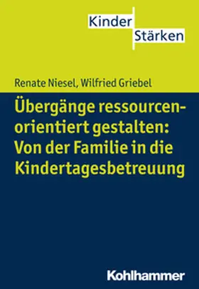 Niesel / Griebel |  Übergänge ressourcenorientiert gestalten: Von der Familie in die Kindertagesbetreuung | eBook | Sack Fachmedien