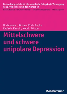 Büchtemann / Kästner / Koch |  Mittelschwere und schwere unipolare Depression | Buch |  Sack Fachmedien