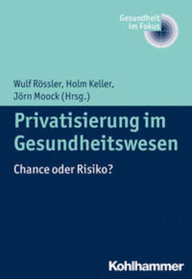 Rössler / Keller / Moock | Privatisierung im Gesundheitswesen | Buch | sack.de