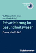 Rössler / Keller / Moock |  Privatisierung im Gesundheitswesen | Buch |  Sack Fachmedien