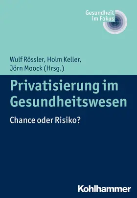 Rössler / Moock / Keller |  Privatisierung im Gesundheitswesen | eBook | Sack Fachmedien