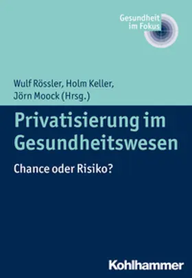 Rössler / Moock / Keller |  Privatisierung im Gesundheitswesen | eBook | Sack Fachmedien