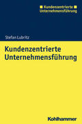 Lubritz |  Lubritz, S: Kundenzentrierte Unternehmensführung | Buch |  Sack Fachmedien