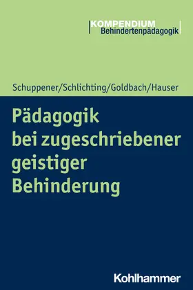 Schuppener / Schlichting / Goldbach | Pädagogik bei zugeschriebener geistiger Behinderung | Buch | 978-3-17-025251-6 | sack.de
