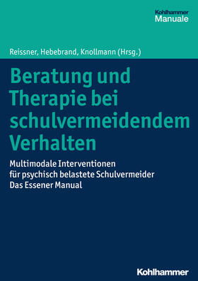 Reissner / Hebebrand / Knollmann | Beratung und Therapie bei schulvermeidendem Verhalten | Buch | 978-3-17-025302-5 | sack.de
