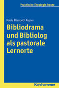 Aigner |  Bibliodrama und Bibliolog als pastorale Lernorte | Buch |  Sack Fachmedien
