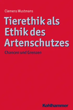 Wustmans |  Tierethik als Ethik des Artenschutzes | eBook | Sack Fachmedien
