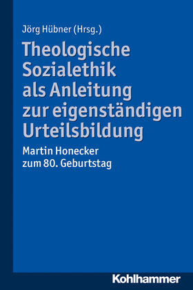 Hübner | Theologische Sozialethik als Anleitung zur eigenständigen Urteilsbildung | Buch | 978-3-17-025647-7 | sack.de