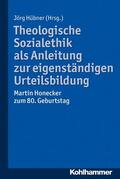 Hübner |  Theologische Sozialethik als Anleitung zur eigenständigen Urteilsbildung | eBook | Sack Fachmedien