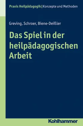 Schroer / Biene-Deißler / Greving | Das Spiel in der heilpädagogischen Arbeit | E-Book | www.sack.de