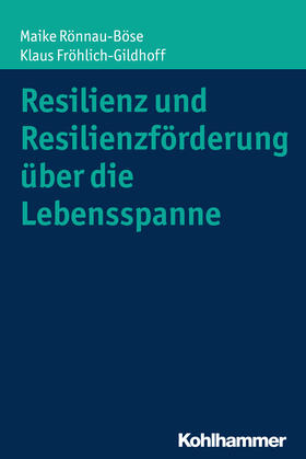 Fröhlich-Gildhoff / Rönnau-Böse |  Resilienz und Resilienzförderung über die Lebensspanne | Buch |  Sack Fachmedien