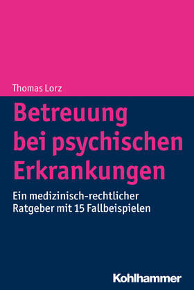 Lorz | Betreuung bei psychischen Erkrankungen | Buch | 978-3-17-026080-1 | sack.de