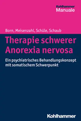 Born / Meisenzahl / Schüle |  Therapie schwerer Anorexia nervosa | eBook | Sack Fachmedien