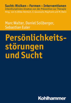 Walter / Sollberger / Euler | Walter, M: Persönlichkeitsstörungen und Sucht | Buch | 978-3-17-026096-2 | sack.de