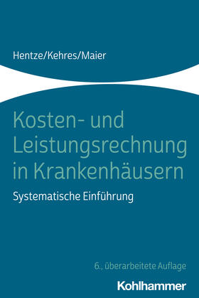 Hentze / Kehres / Maier |  Kosten- und Leistungsrechnung in Krankenhäusern | Buch |  Sack Fachmedien