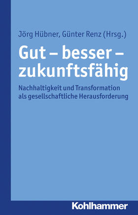 Hübner / Renz |  Gut - besser - zukunftsfähig | Buch |  Sack Fachmedien