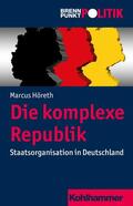 Höreth / Wehling / Weber |  Die komplexe Republik | eBook | Sack Fachmedien