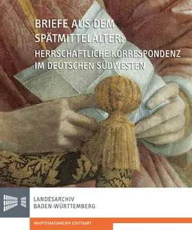 Bickhoff / Rückert / Mersiowsky |  Briefe aus dem Spätmittelalter. Herrschaftliche Korrespondenz im deutschen Südwesten | Buch |  Sack Fachmedien