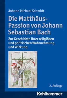 Schmidt |  Die Matthäus-Passion von Johann Sebastian Bach | eBook | Sack Fachmedien