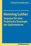 Fechtner / Mulia / Bitter |  Henning Luther - Impulse für eine Praktische Theologie der Spätmoderne | eBook | Sack Fachmedien