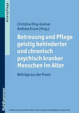 Ding-Greiner / Kruse |  Betreuung und Pflege geistig behinderter und chronisch psychisch kranker Menschen im Alter | eBook | Sack Fachmedien
