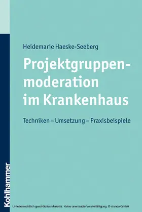 Haeske-Seeberg | Projektgruppenmoderation im Krankenhaus | E-Book | sack.de