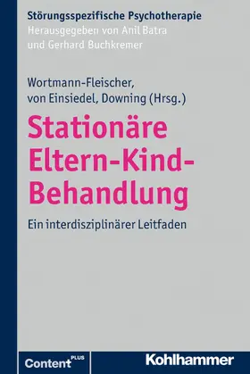 Wortmann-Fleischer / Einsiedel / Downing |  Stationäre Eltern-Kind-Behandlung | eBook | Sack Fachmedien