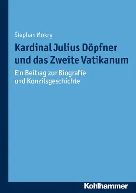 Mokry / Unterburger / Weitlauff | Kardinal Julius Döpfner und das Zweite Vatikanum | E-Book | sack.de