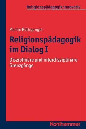 Rothgangel / Burrichter / Grümme | Religionspädagogik im Dialog I | E-Book | sack.de