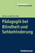 Heyl / Lang / Greving |  Pädagogik bei Blindheit und Sehbehinderung | Buch |  Sack Fachmedien