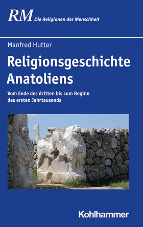 Hutter / Antes |  Religionsgeschichte Anatoliens | Buch |  Sack Fachmedien