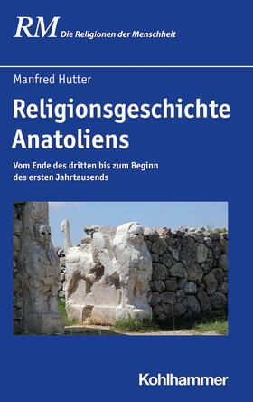 Hutter / Antes / Rüpke | Religionsgeschichte Anatoliens | E-Book | sack.de