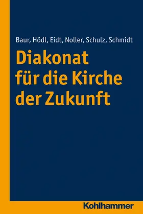 Baur / Hödl / Eidt |  Diakonat für die Kirche der Zukunft | Buch |  Sack Fachmedien
