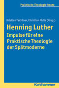 Fechtner / Mulia |  Henning Luther - Impulse für eine Praktische Theologie der Spätmoderne | eBook | Sack Fachmedien