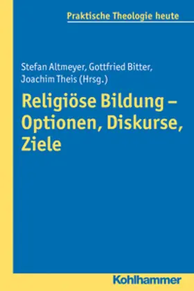 Altmeyer / Bitter / Theis |  Religiöse Bildung - Optionen, Diskurse, Ziele | eBook | Sack Fachmedien