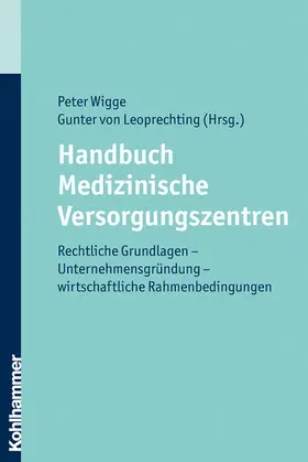 Wigge / Leoprechting |  Handbuch Medizinische Versorgungszentren | eBook | Sack Fachmedien