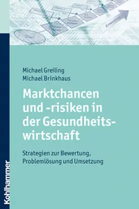 Greiling / Brinkhaus |  Marktchancen und -risiken in der Gesundheitswirtschaft | eBook | Sack Fachmedien