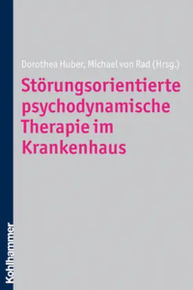 Huber / Rad |  Störungsorientierte psychodynamische Therapie im Krankenhaus | eBook | Sack Fachmedien