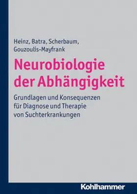 Heinz / Batra / Scherbaum |  Neurobiologie der Abhängigkeit | eBook | Sack Fachmedien