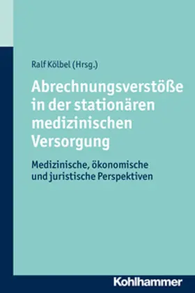 Kölbel |  Abrechnungsverstöße in der stationären medizinischen Versorgung | eBook | Sack Fachmedien