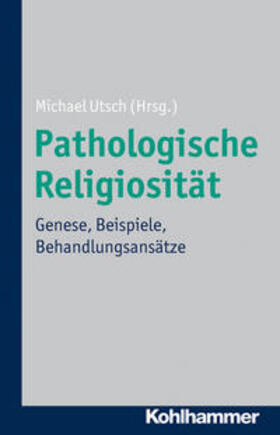 Utsch | Pathologische Religiosität | E-Book | sack.de