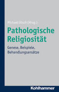 Utsch |  Pathologische Religiosität | eBook | Sack Fachmedien