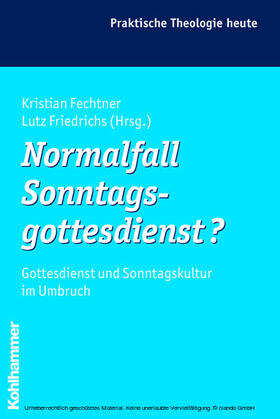Fechtner / Friedrichs / Morgenthaler | Normalfall Sonntagsgottesdienst? | E-Book | sack.de