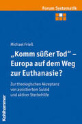 Frieß |  "Komm süßer Tod" - Europa auf dem Weg zur Euthanasie? | eBook | Sack Fachmedien
