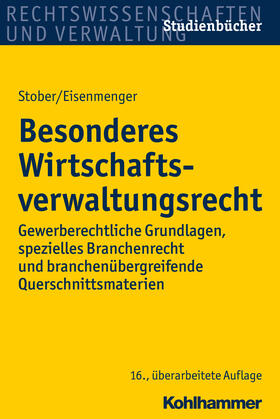 Stober / Eisenmenger | Besonderes Wirtschaftsverwaltungsrecht | Buch | 978-3-17-028368-8 | sack.de